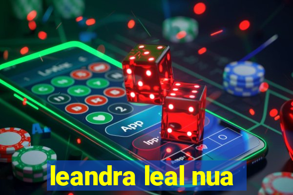 leandra leal nua